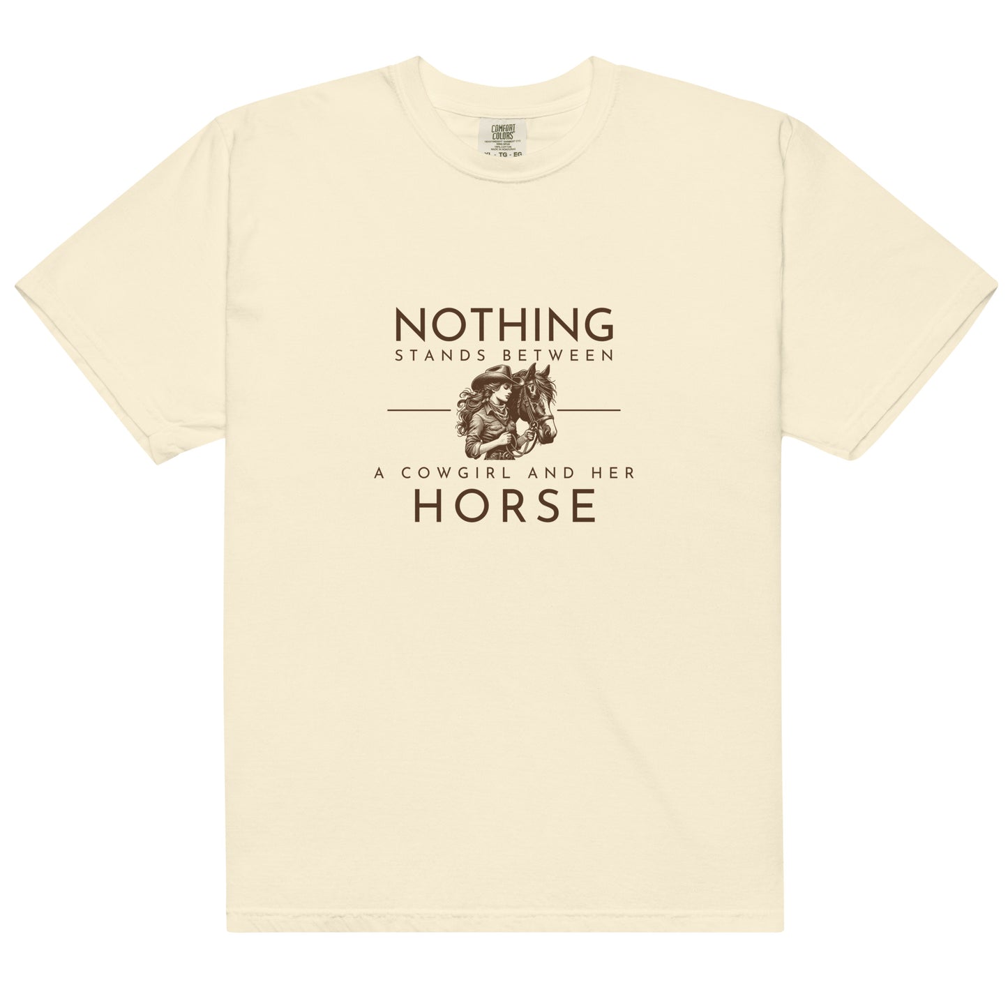 Nothing Stands Between A Cowgirl And Her Horse | Tee