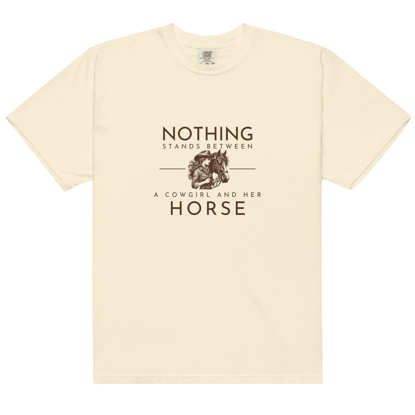 Nothing Stands Between A Cowgirl And Her Horse | Tee